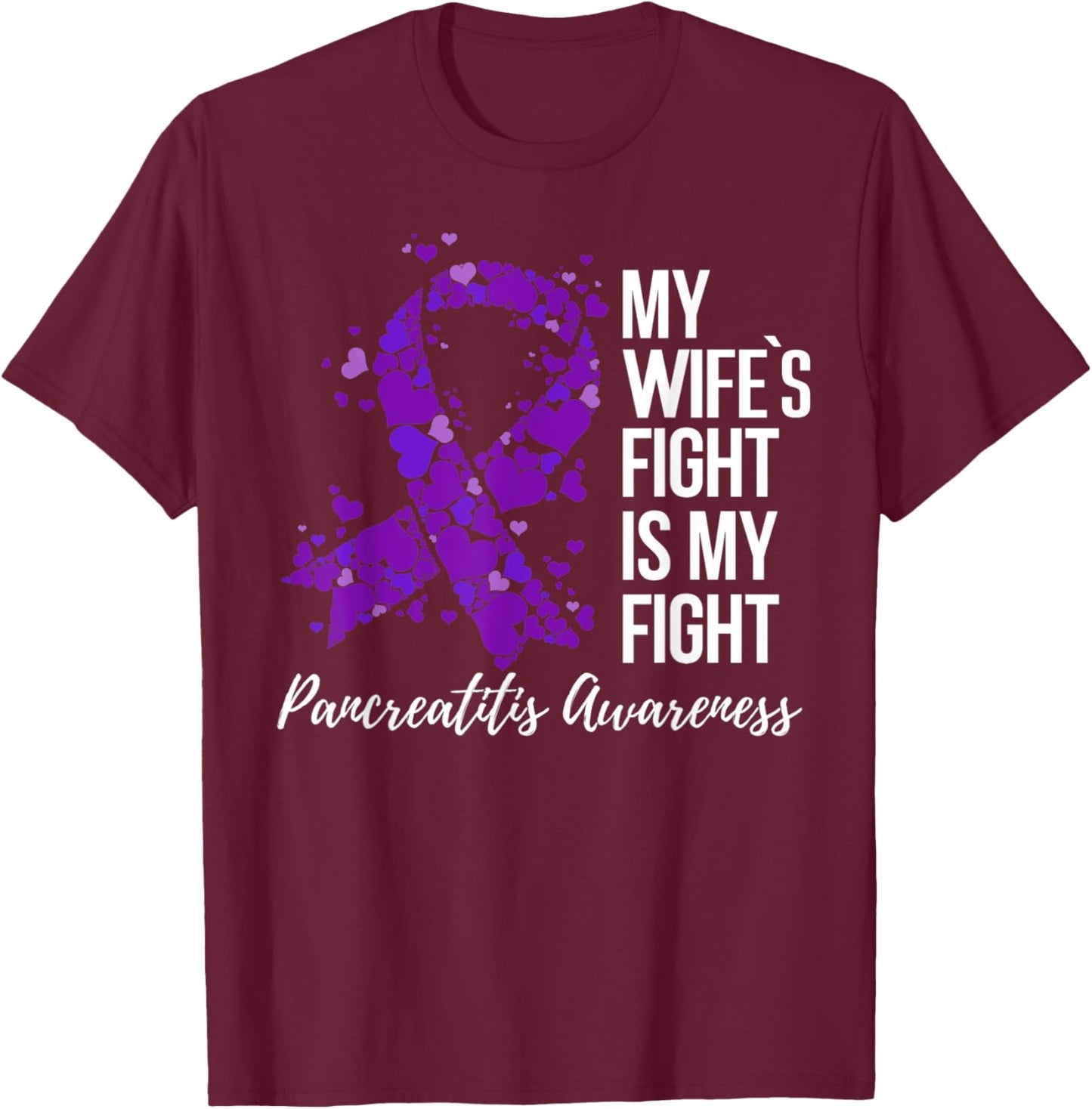 My Wife’s Fight Is My Fight Pancreatitis Awareness T-Shirt - T-Shirt | Maroon