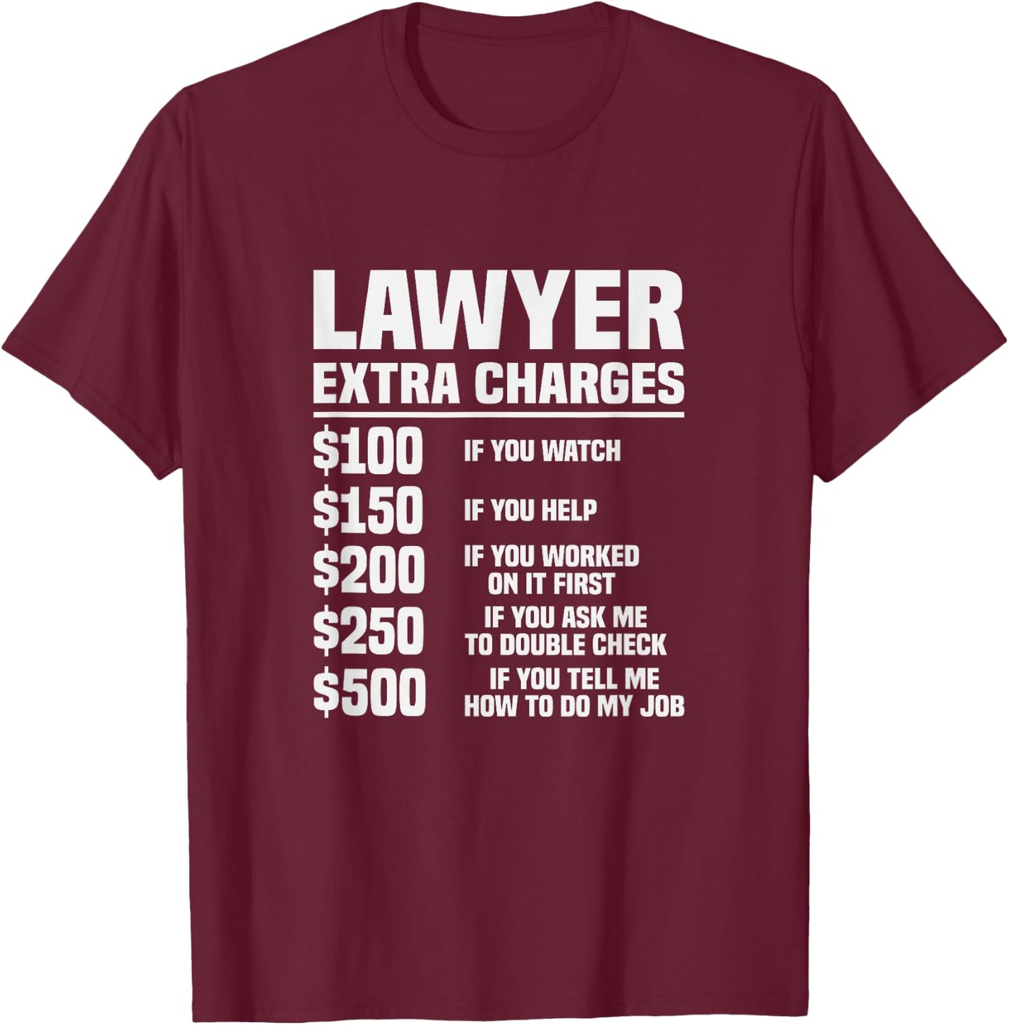 Lawyer Extra Charges Funny Law Student Lawyer T-Shirt - T-Shirt | Maroon