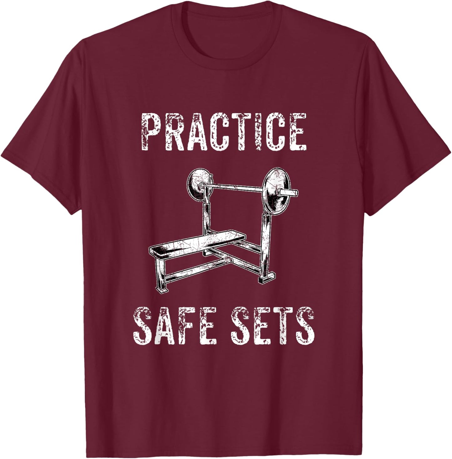 Practice Safe Sets - Funny Bench Press Men Women T-Shirt - T-Shirt | Maroon