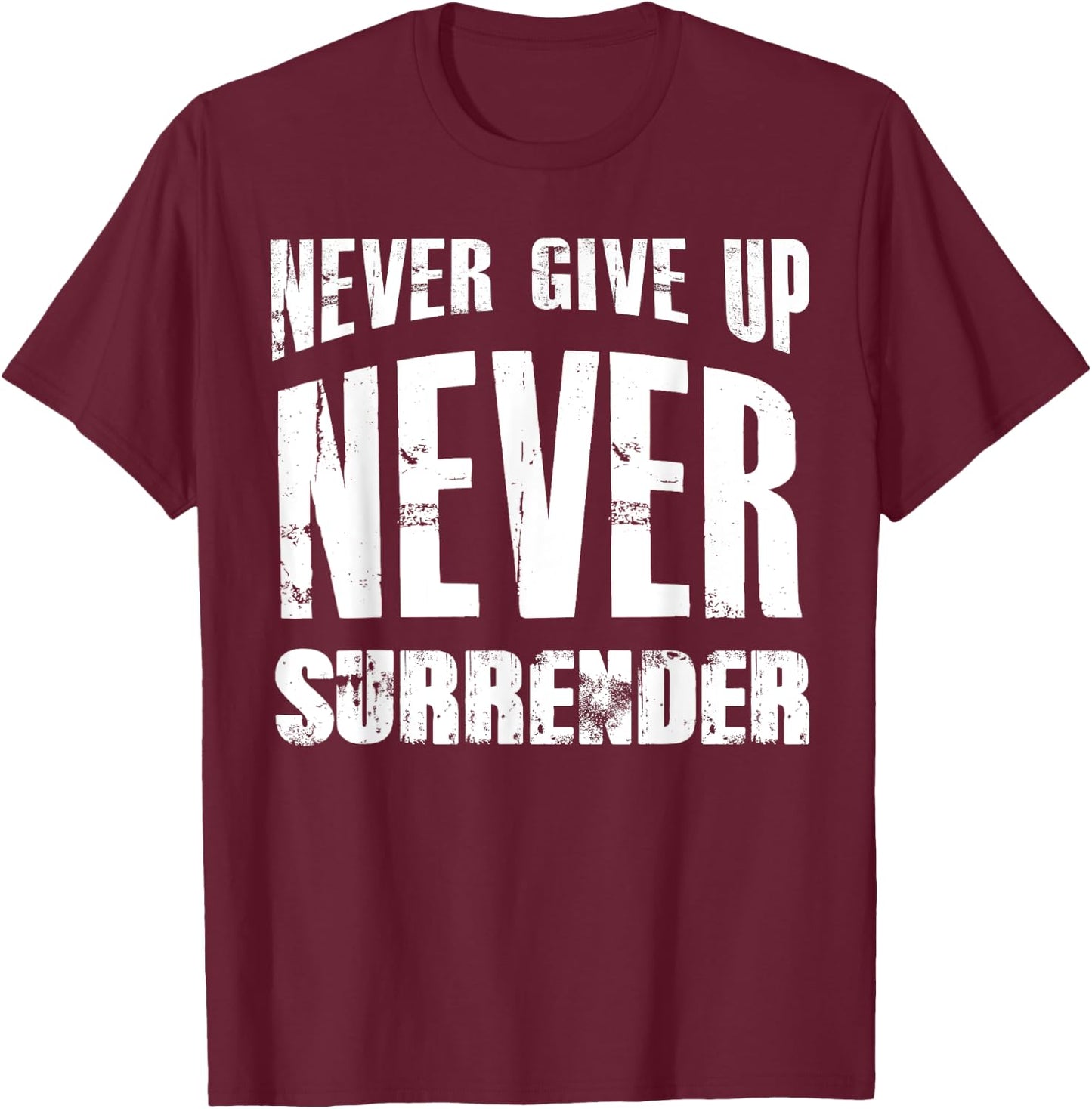 Hustle Motivation Shirt Never Give Up Surrender Men Women T-Shirt - T-Shirt | Maroon
