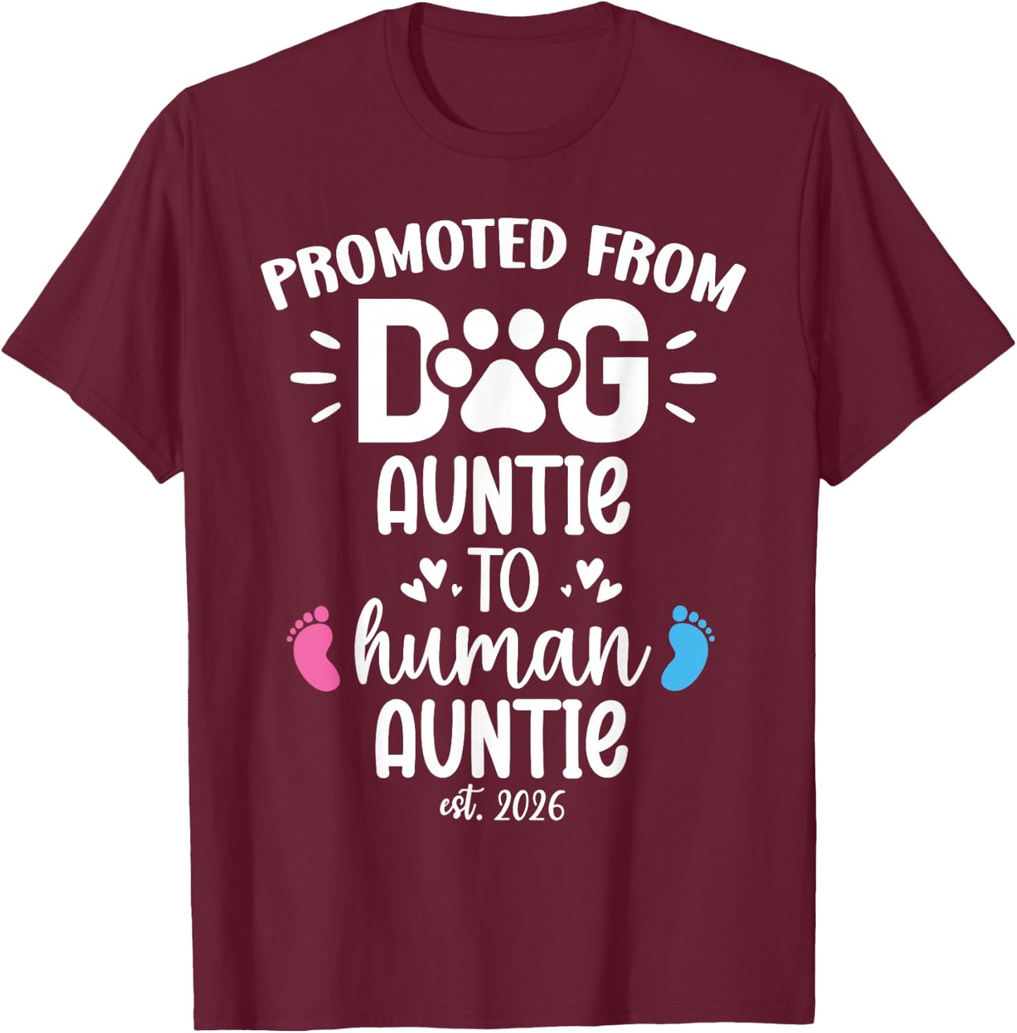 Promoted from Dog Auntie to Human Auntie 2026 Aunty New Aunt T-Shirt - T-Shirt | Maroon
