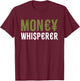 Money Whisperer Finance Maker Financial Advisor Investing T-Shirt - T-Shirt | Maroon