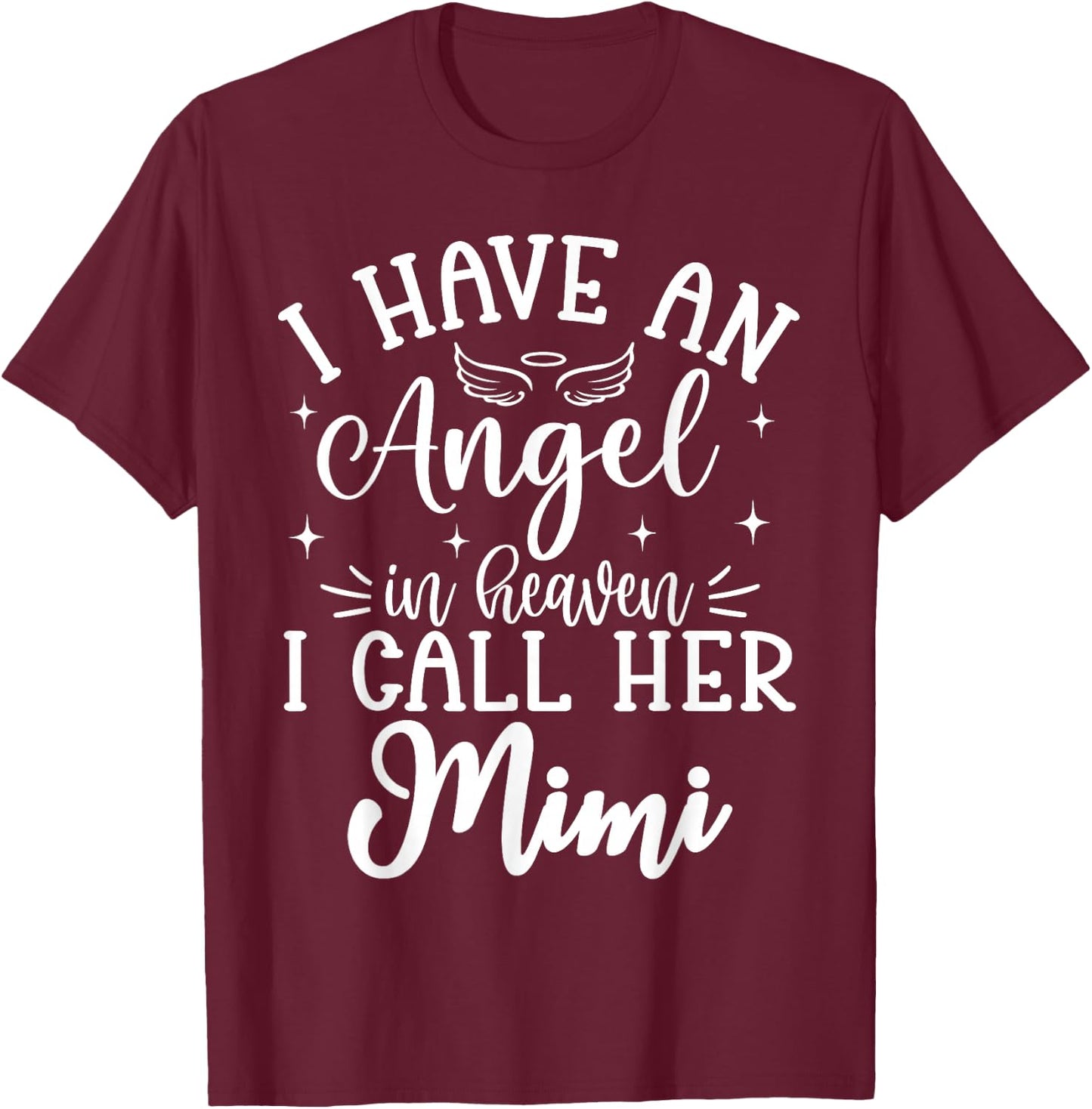 I Have an Angel in Heaven And I Call Her Mimi Memorial Day T-Shirt - T-Shirt | Maroon