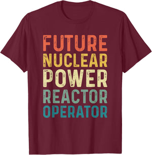 Future Nuclear Power Reactor Operator - Funny T-Shirt - T-Shirt | Maroon
