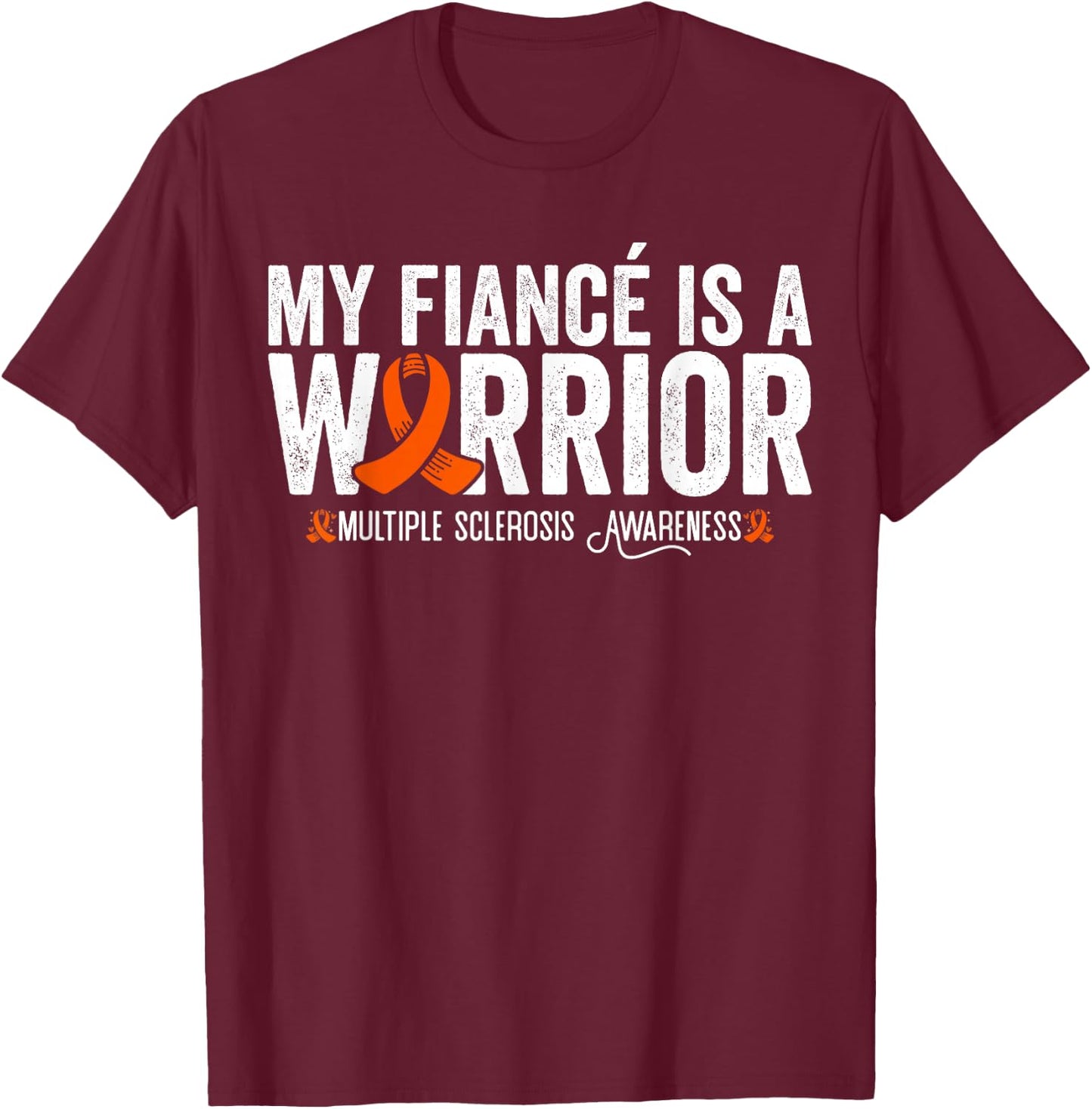 My Fiancé Is A Warrior MS Multiple Sclerosis Awareness T-Shirt - T-Shirt | Maroon