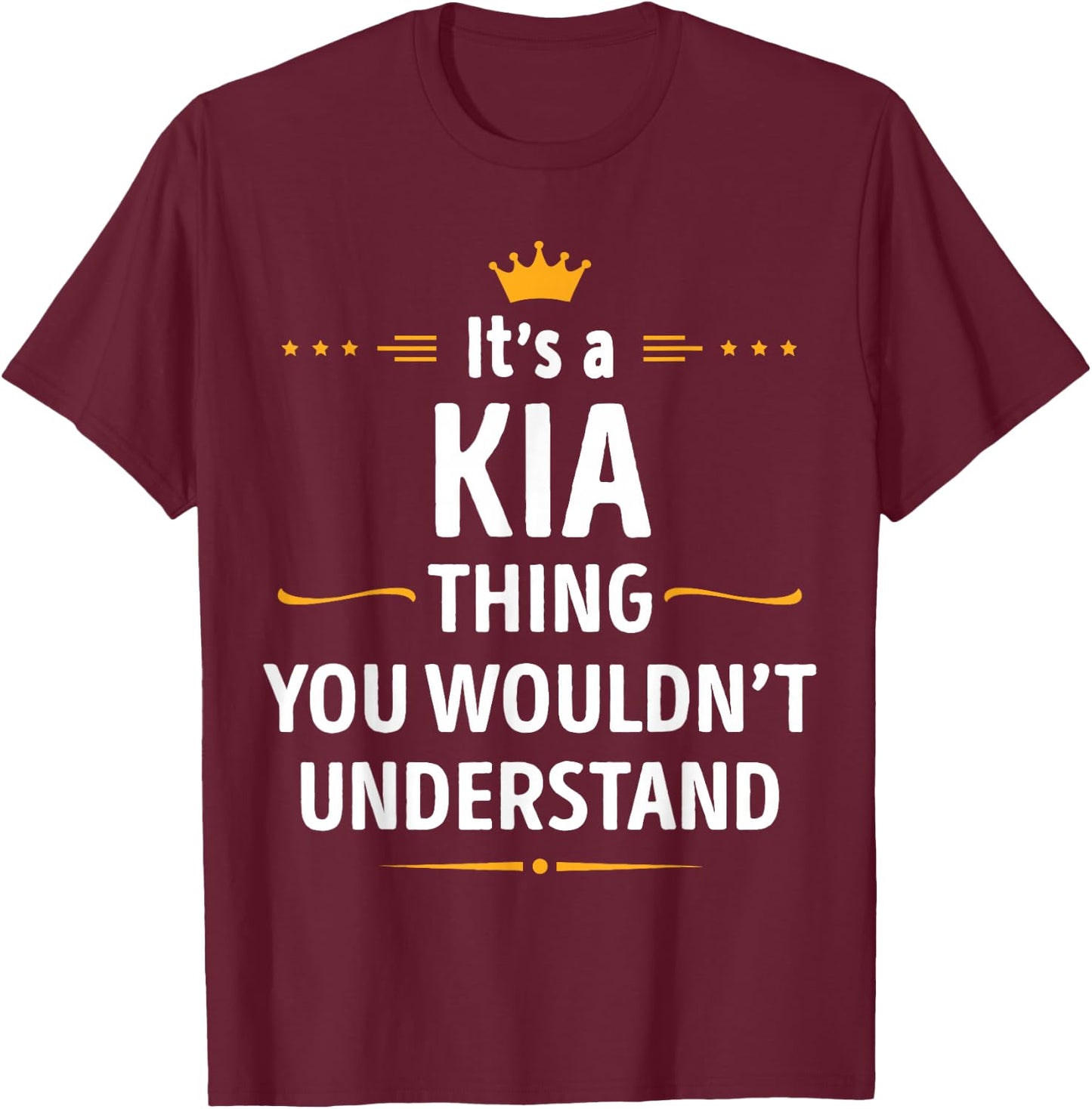Inked Creation - Its a KIA Thing You Wouldn't Understand T-Shirt - T-Shirt | Maroon