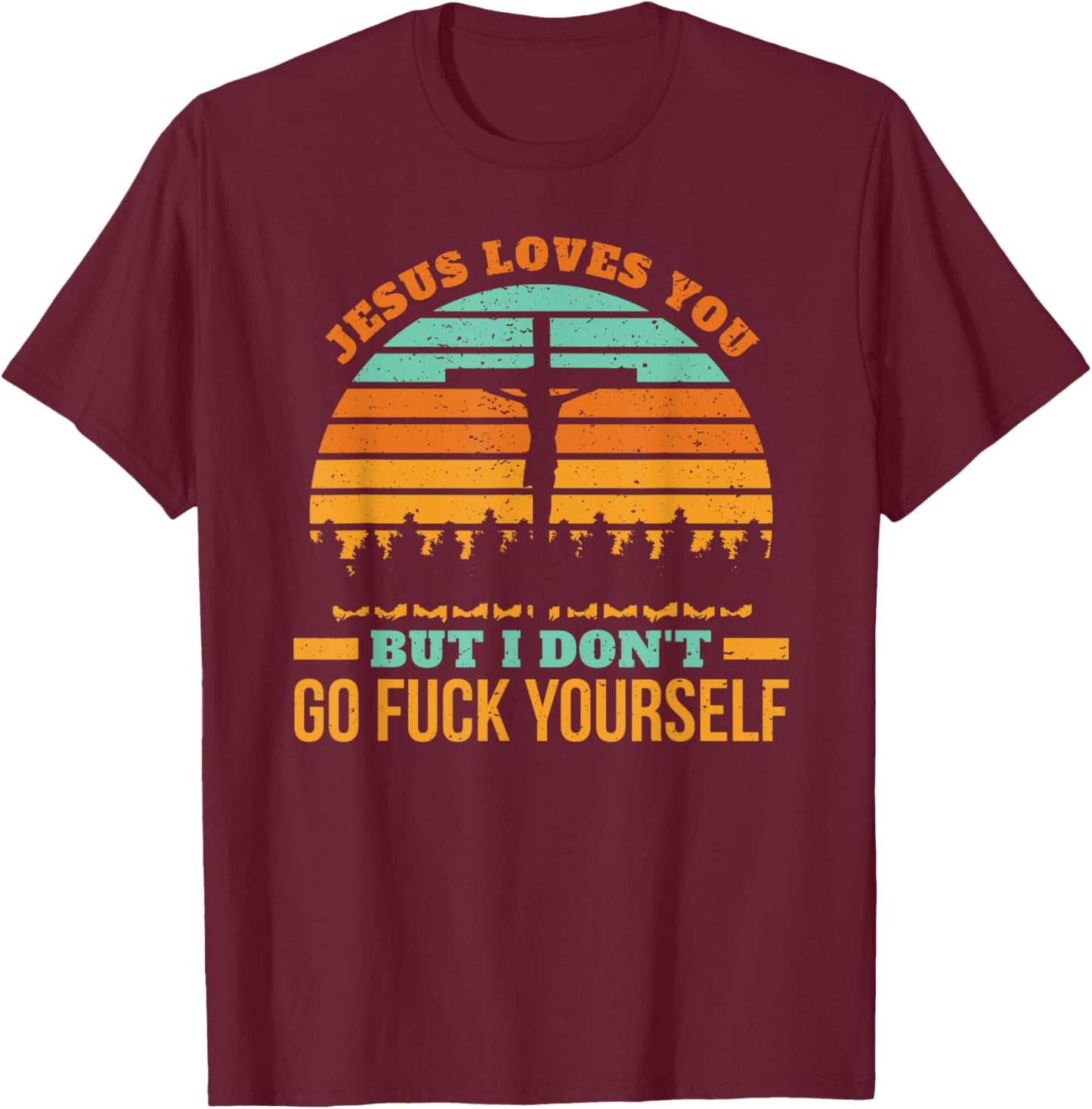 Jesus loves you but I don't religion christian fun T-Shirt - T-Shirt | Maroon