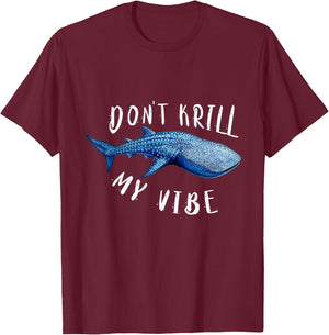 Don't Krill My Vibe Cute Whale Shark T-Shirt - T-Shirt | Maroon