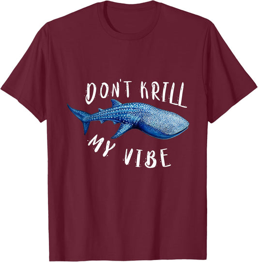 Don't Krill My Vibe Cute Whale Shark T-Shirt - T-Shirt | Maroon