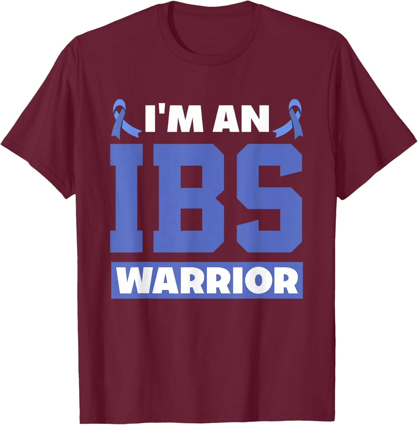 I'm An IBS Warrior Irritable Bowel Syndrome Warrior T-Shirt - T-Shirt | Maroon