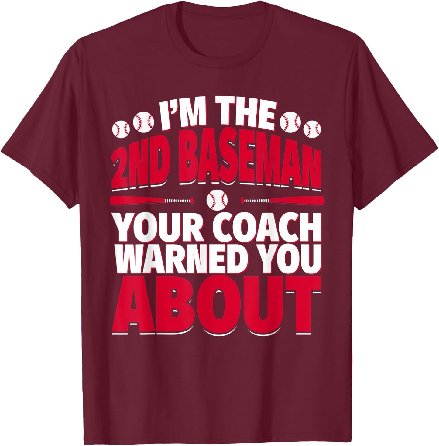 2nd Baseman Your Coach Warned You About - Second Baseman T-Shirt - T-Shirt | Maroon