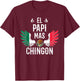 El Papi Mas Chingon Spanish Daddy Mexican Flag Eagle T-Shirt - T-Shirt | Maroon