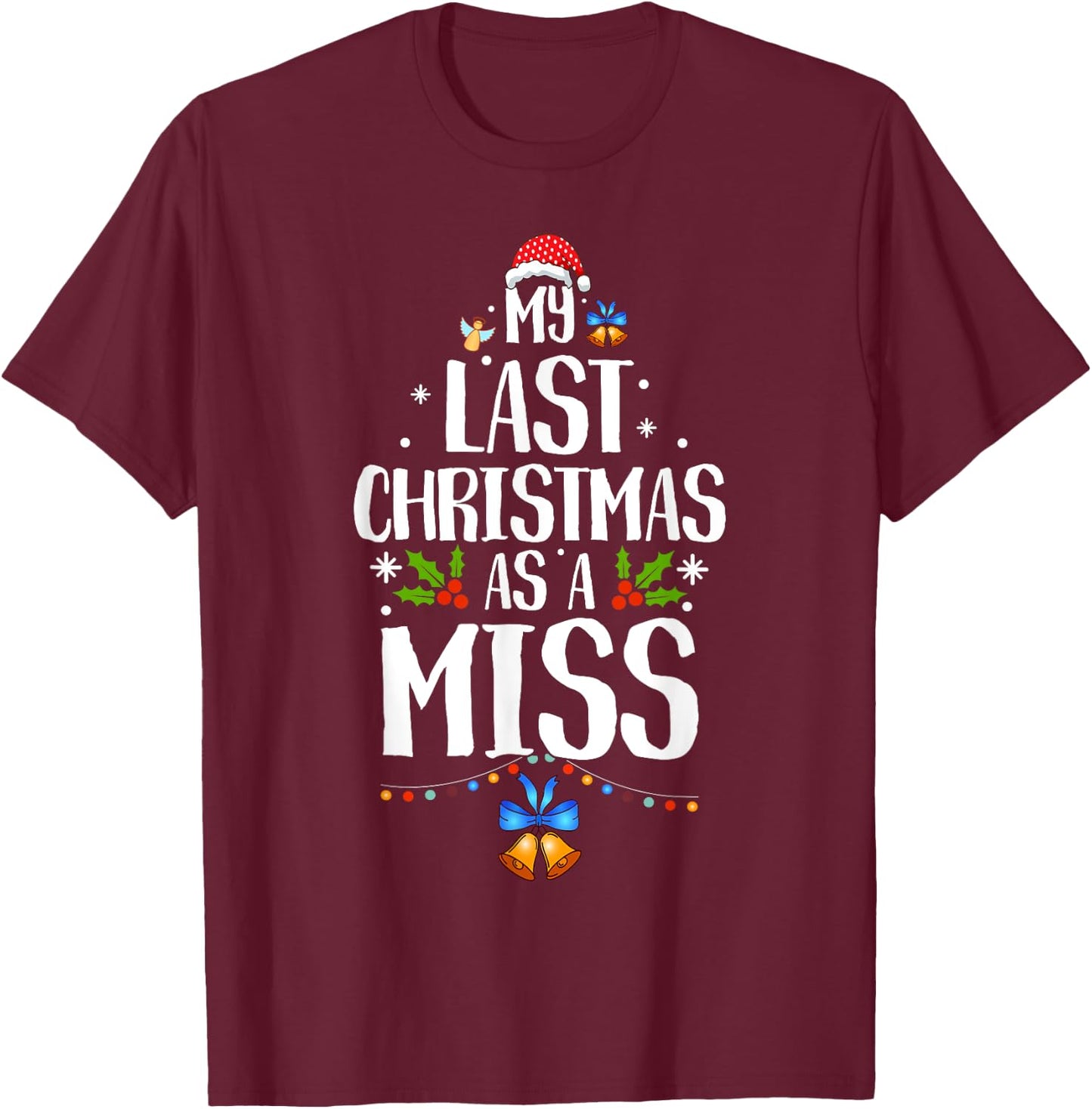 My Last Christmas as a Miss Future Bride Wife T-Shirt - T-Shirt | Maroon