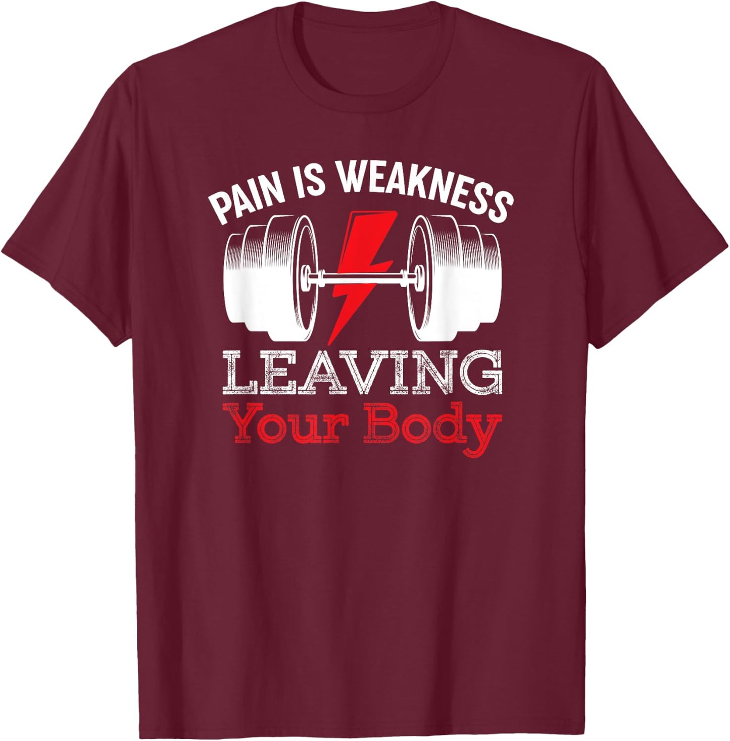 Pain Is Weakness Leaving Your Body Funny Workout Gym Fitness T-Shirt - T-Shirt | Maroon
