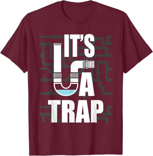 It's A Trap - Funny Plumber Plumbing Handyman Pipe Fitter T-Shirt - T-Shirt | Maroon
