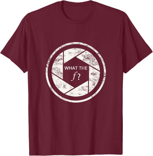 Photography What The F Shirt Funny Camera F-Stop Gift T-Shirt - T-Shirt | Maroon