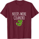 Needs More Cilantro T-Shirt - T-Shirt | Maroon