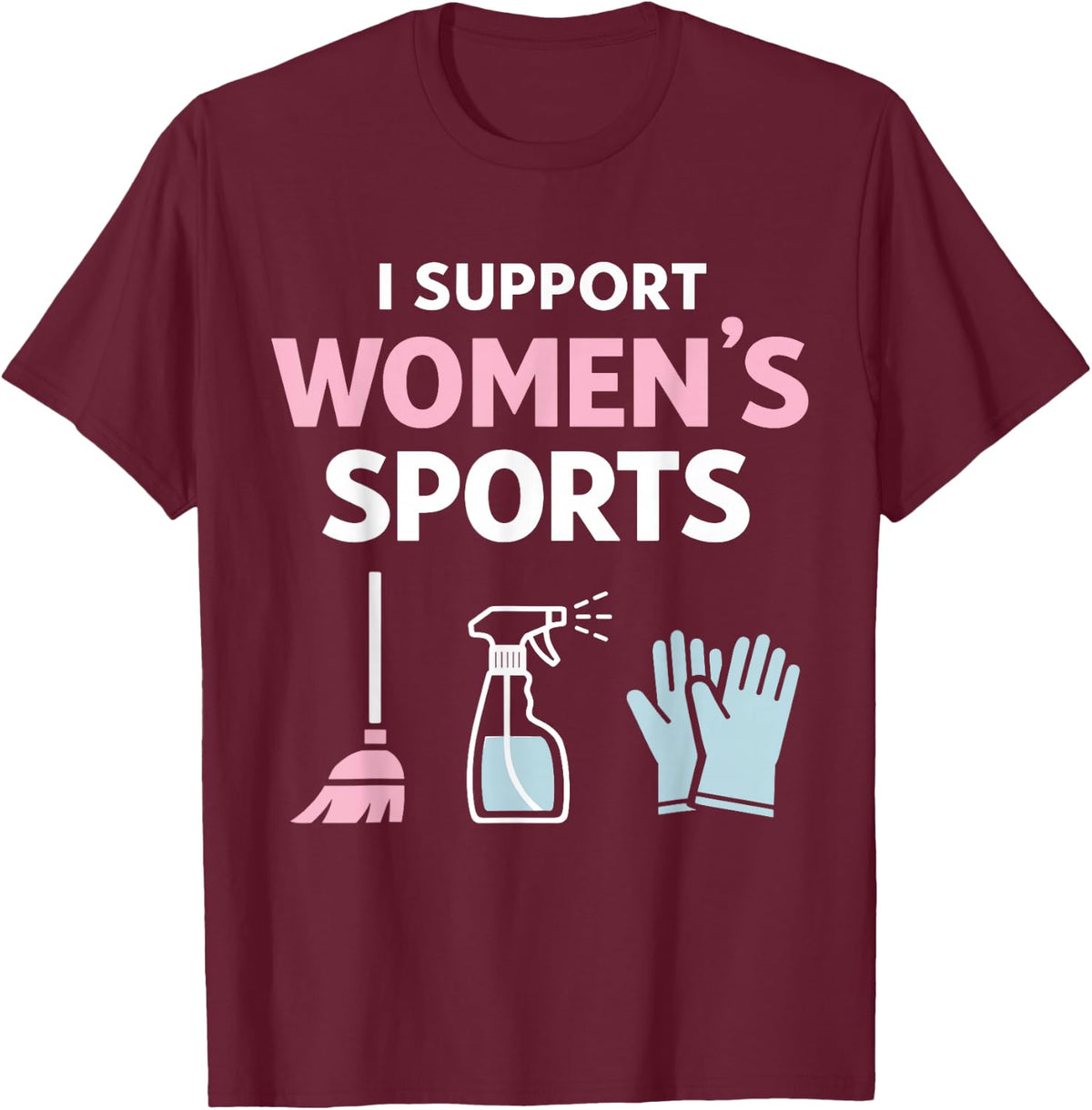 I Support Women’s Sports Funny Sarcastic Meme Husband Wife T-Shirt - T-Shirt | Maroon