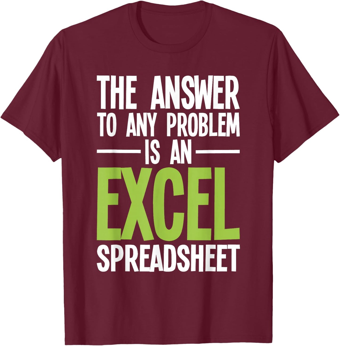 Excel Spreadsheet is The Answer - Audit Auditing Accounting T-Shirt - T-Shirt | Maroon
