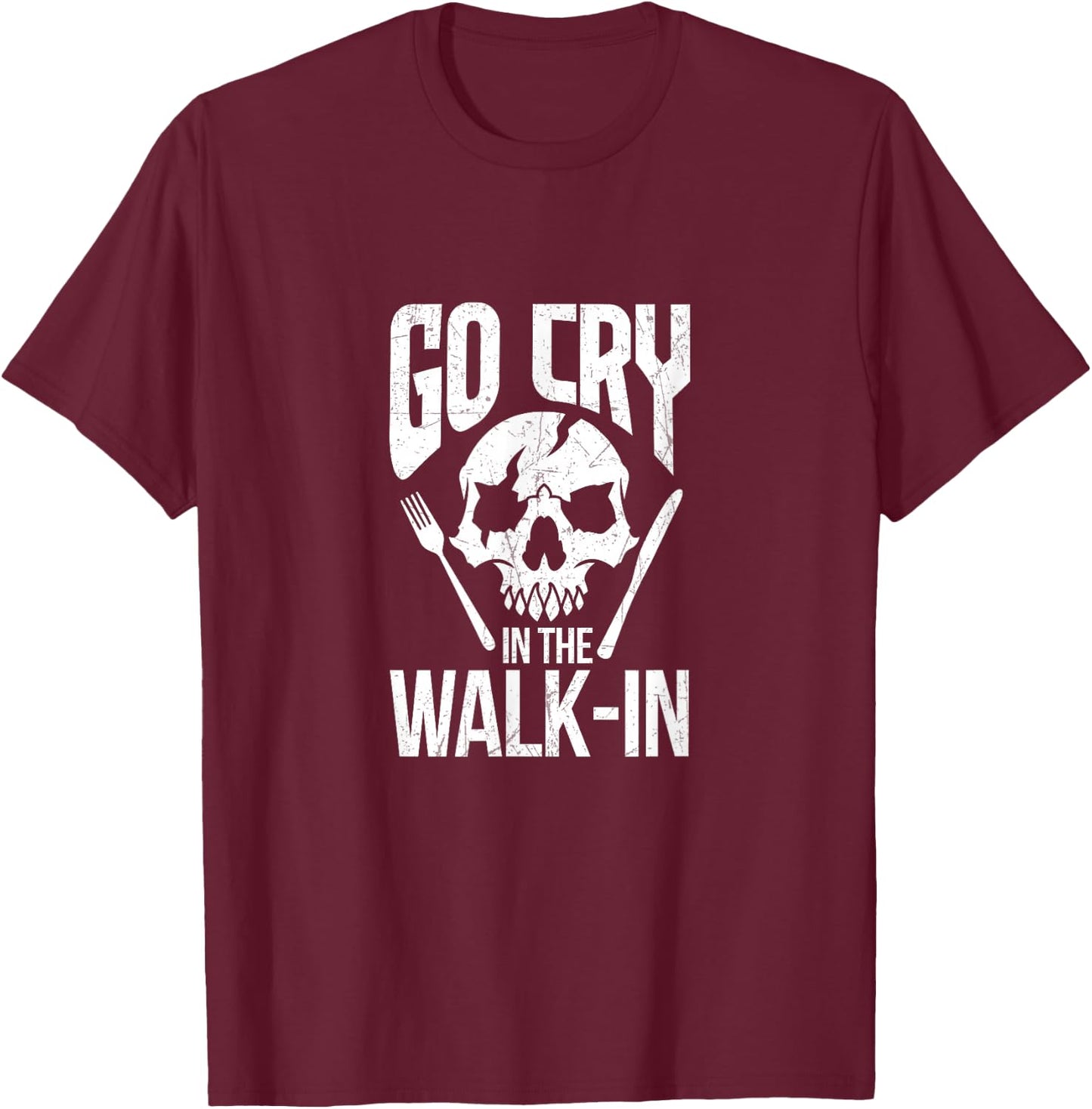 Go Cry In The Walk In T-Shirt - T-Shirt | Maroon