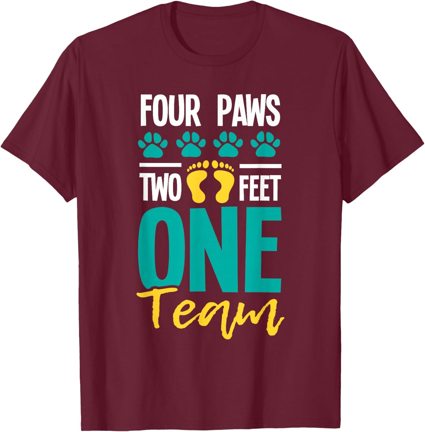 Four Paws Two Feet One Team - Puppy Lover Dog Trainer T-Shirt - T-Shirt | Maroon