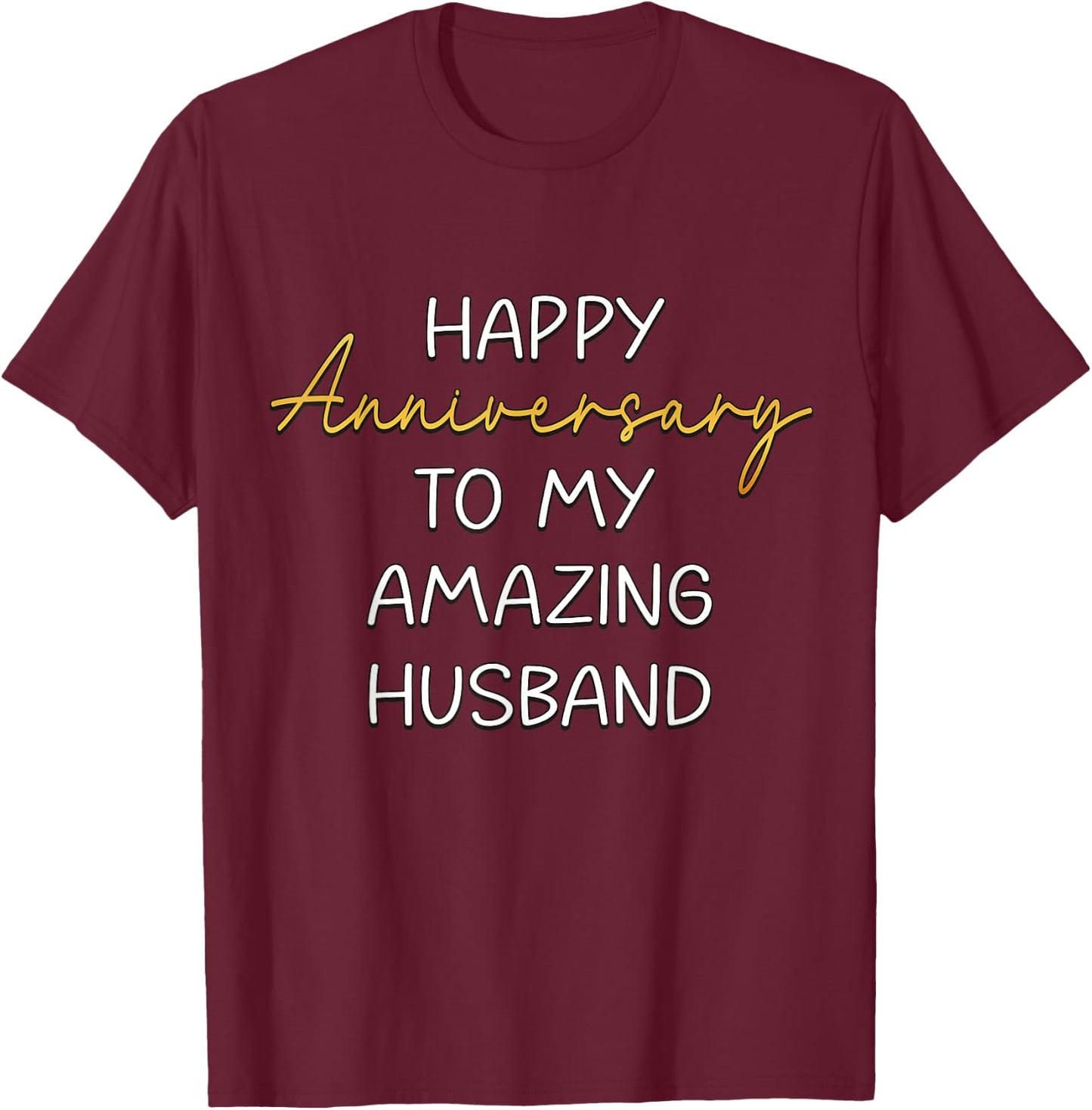 Happy Anniversary To My Amazing Husband Idea For Couples T-Shirt - T-Shirt | Maroon