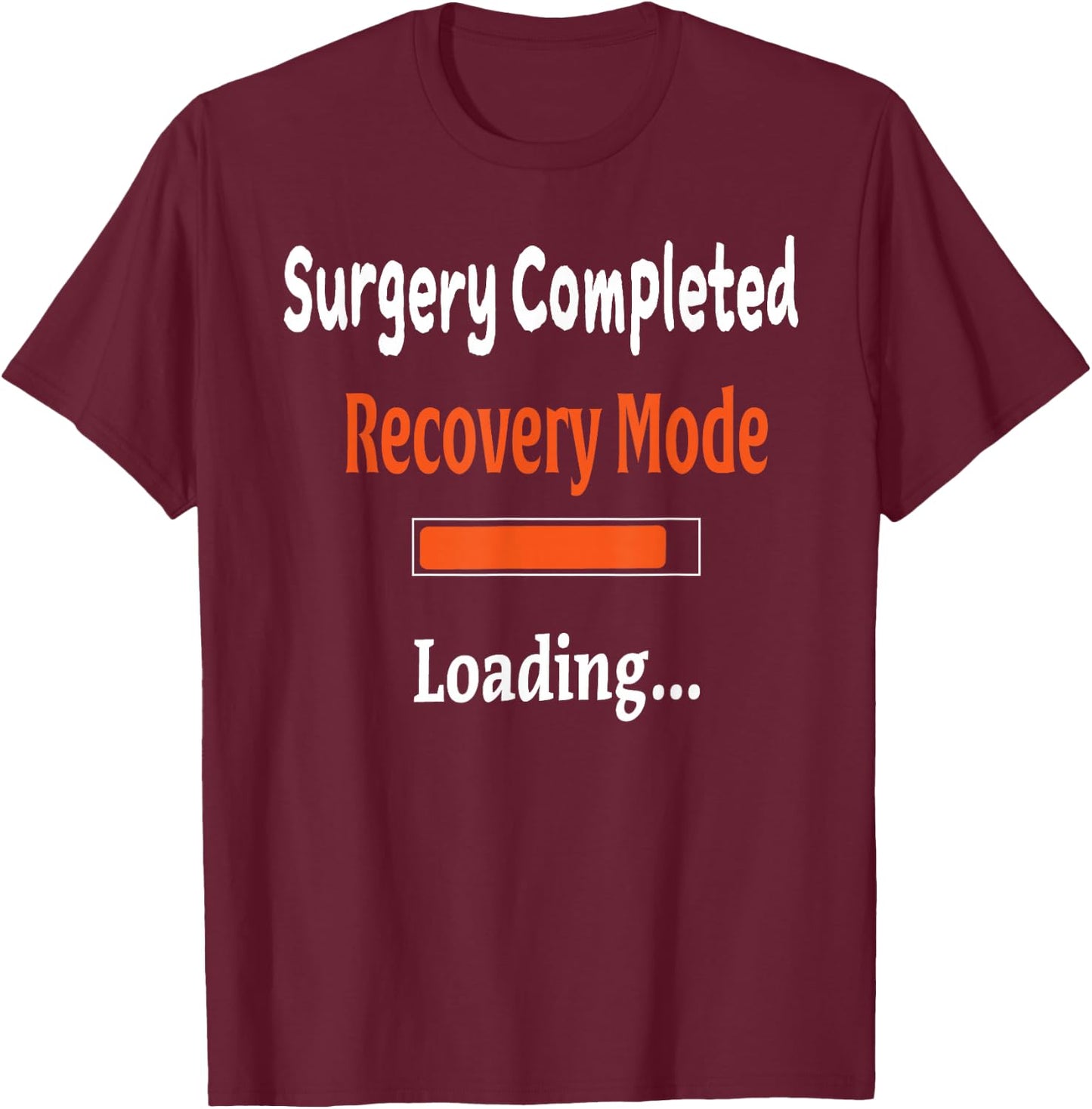 Surgery Completed Recovery Mode Loading Shirt Get Well Soon T-Shirt - T-Shirt | Maroon