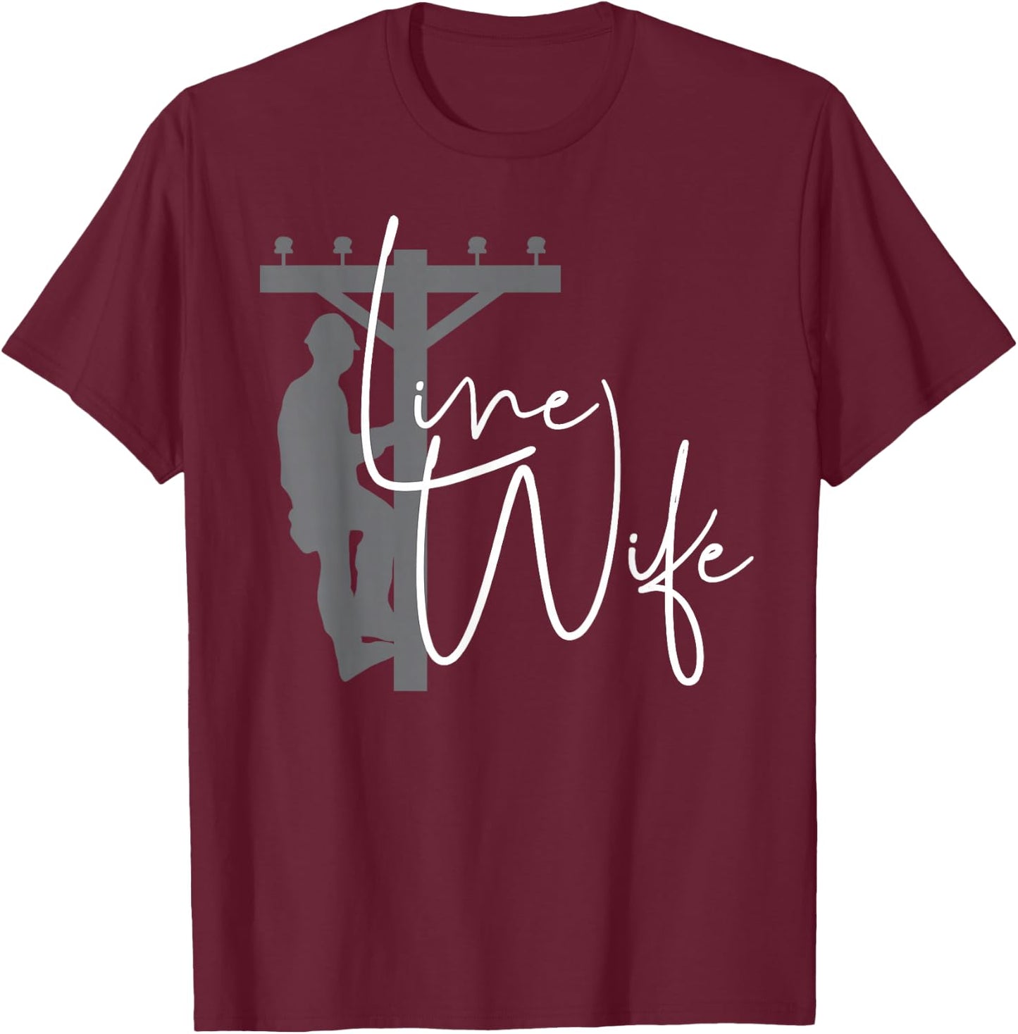 Cute Line Wife - Electrical Lineman's Wife T-Shirt - T-Shirt | Maroon