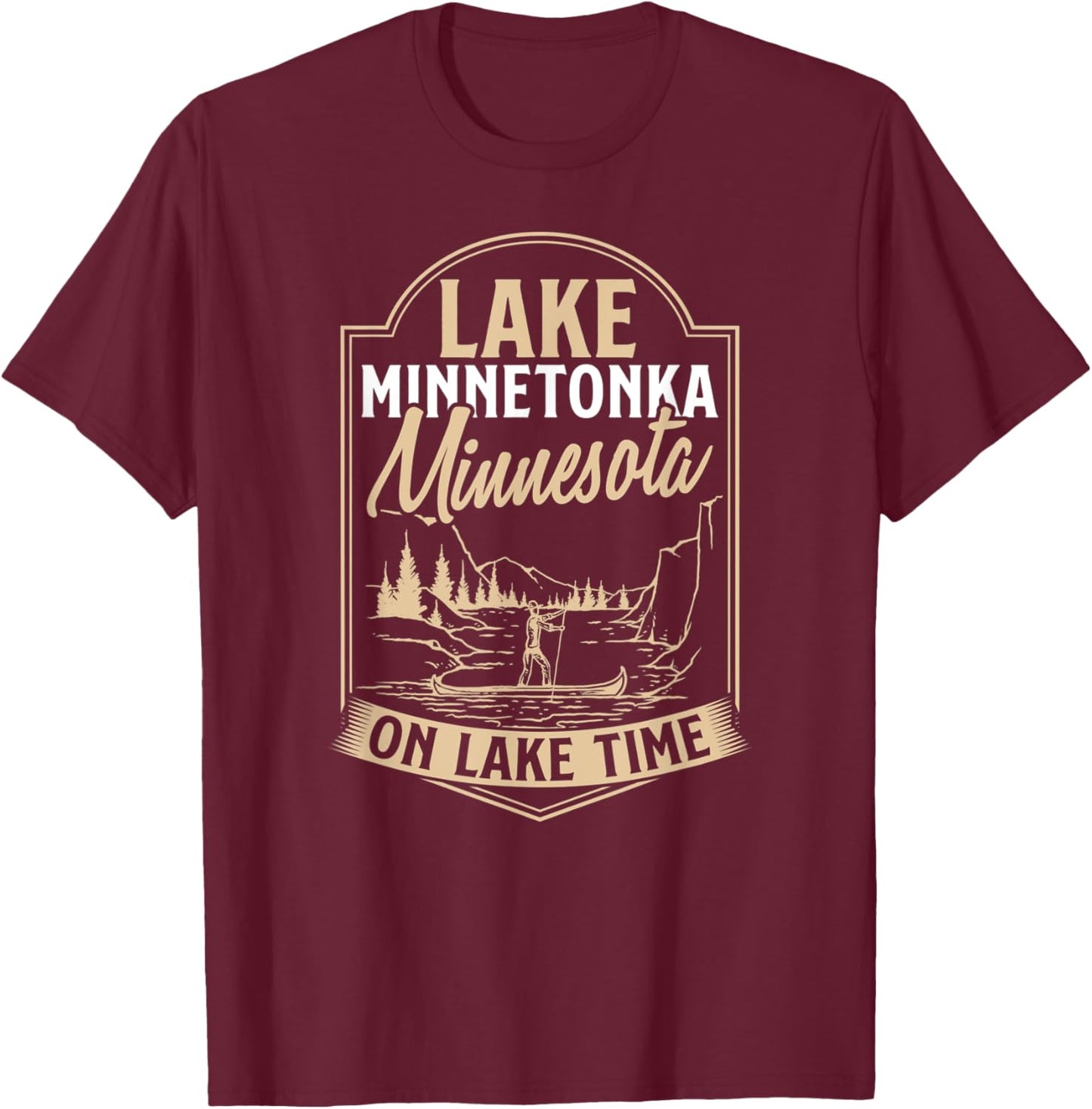 Lake Minnetonka Minnesota On Lake Time T-Shirt - T-Shirt | Maroon