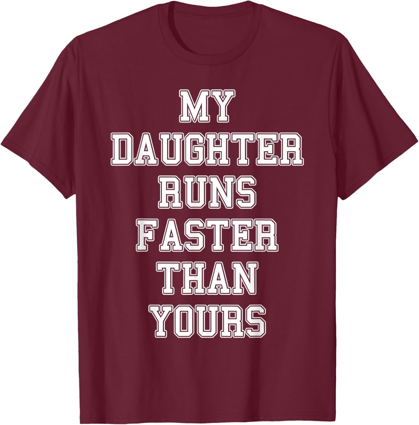 Funny Running Shirt | My Daughter Runs Faster Than Yours T-Shirt - T-Shirt | Maroon