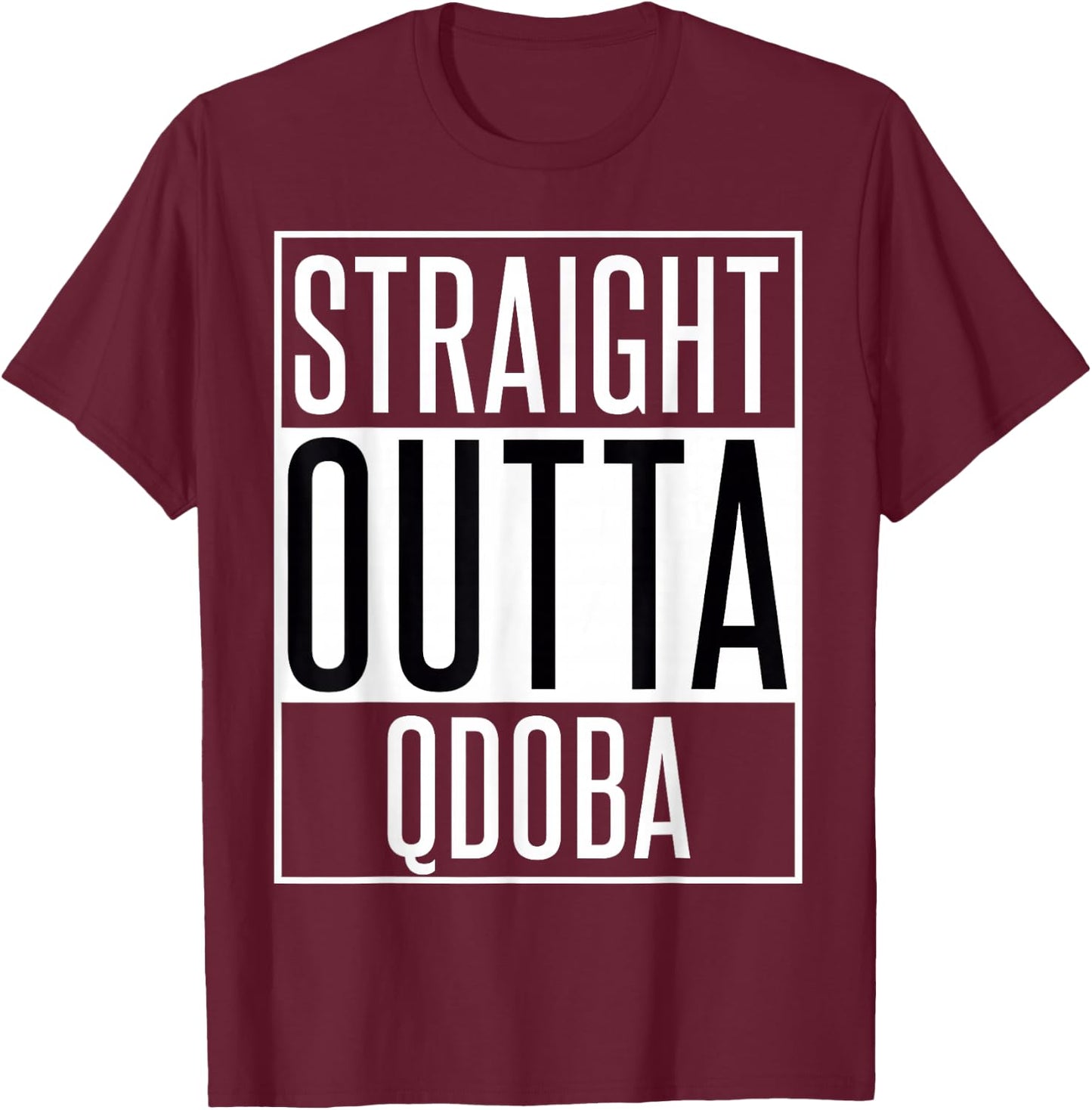Straight Outta Qdoba T-Shirt - T-Shirt | Maroon