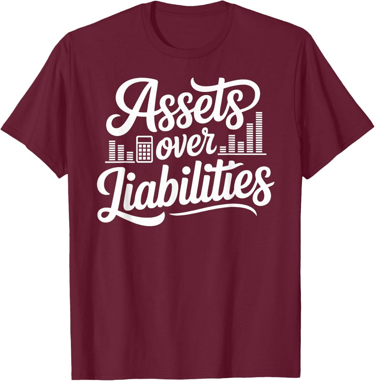 Funny Tax Accountant Assets Over Liability T-Shirt - T-Shirt | Maroon