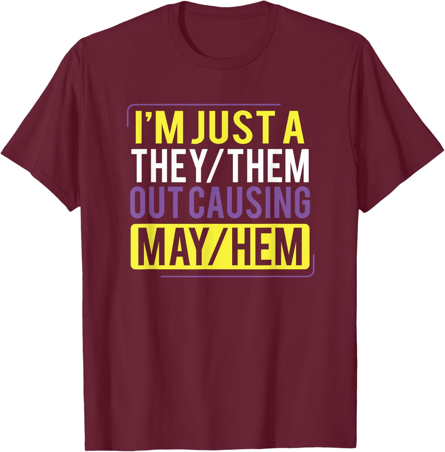 They Them Out Causing Mayhem Funny Non Binary T-Shirt - T-Shirt | Maroon