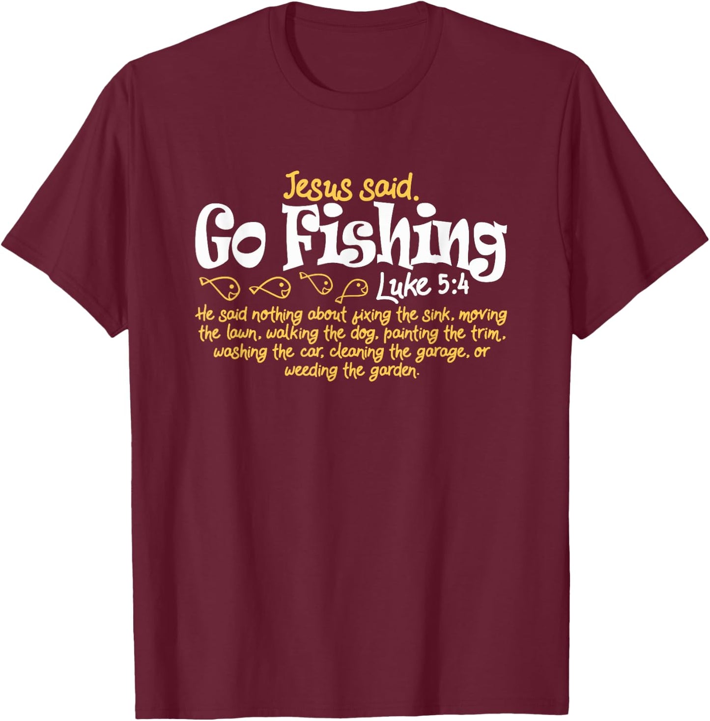 Fisherman Jesus Said Go Fishing Shirt Catching Fish Gift T-Shirt - T-Shirt | Maroon