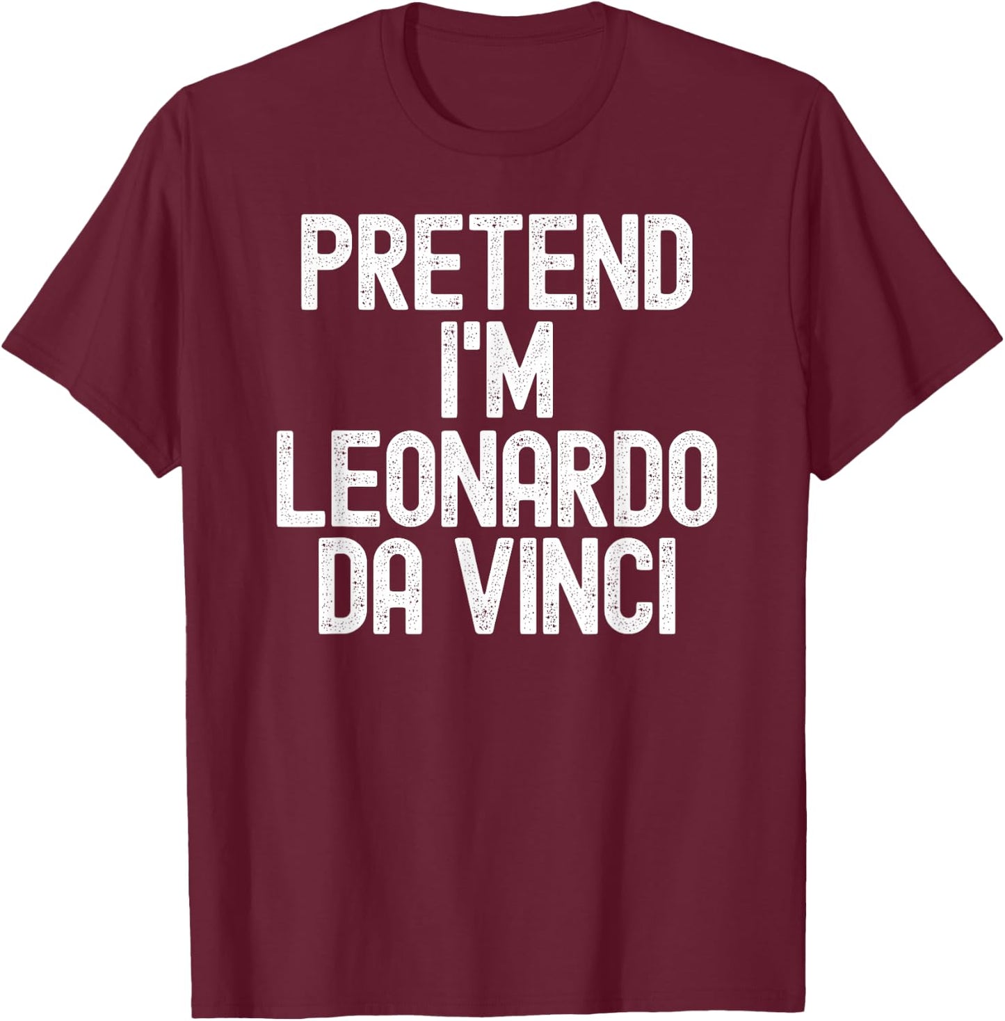 Simple Easy Pretend I'm Leonardo Da Vinci Halloween Costume T-Shirt - T-Shirt | Maroon