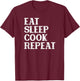 Eat Sleep Cook Repeat, Cooking, Men & Women, Chef, Funny T-Shirt - T-Shirt | Maroon