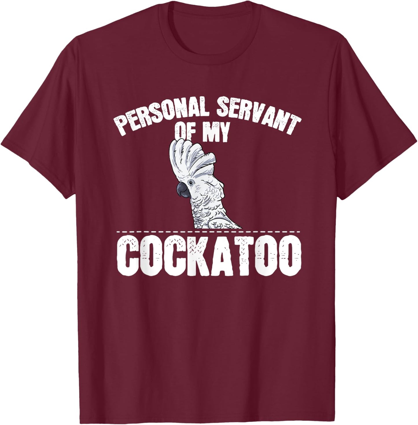 Funny Cockatoo Gift Bird Lovers- Umbrella Cockatoo T-Shirt - T-Shirt | Maroon