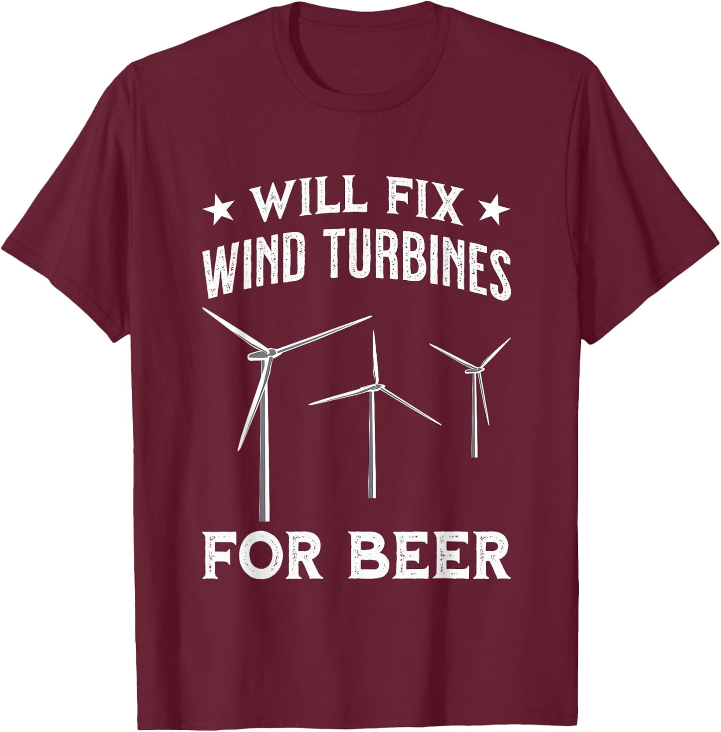 Funny Wind Turbine Technician & Engineer Will Fix For Beer T-Shirt - T-Shirt | Maroon