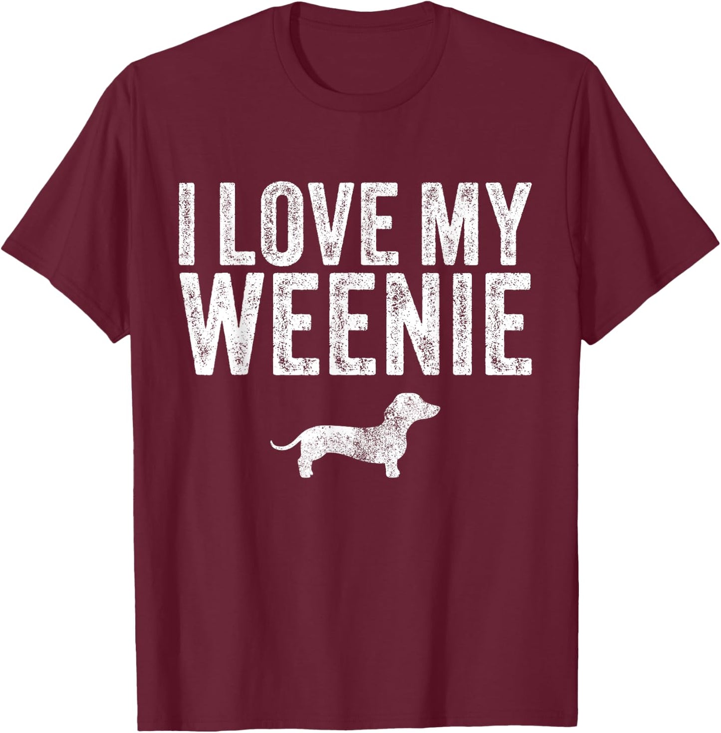 Dachshund Dog I Love My Weenie Dad Mom Dog Lover Funny Women T-Shirt - T-Shirt | Maroon