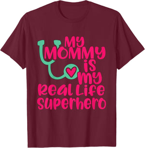 Cute My Mommy is a Real Life Superhero Nurse or Doctor T-Shirt - T-Shirt | Maroon
