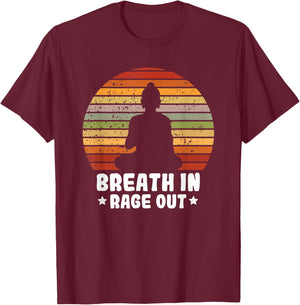 Yoga Meditation Relax Sarcastic Breath In Rage Out T-Shirt - T-Shirt | Maroon