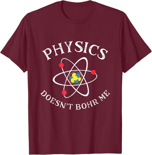 Funny Physics Joke Science Pun Quantum Physics Bohr Model T-Shirt - T-Shirt | Maroon