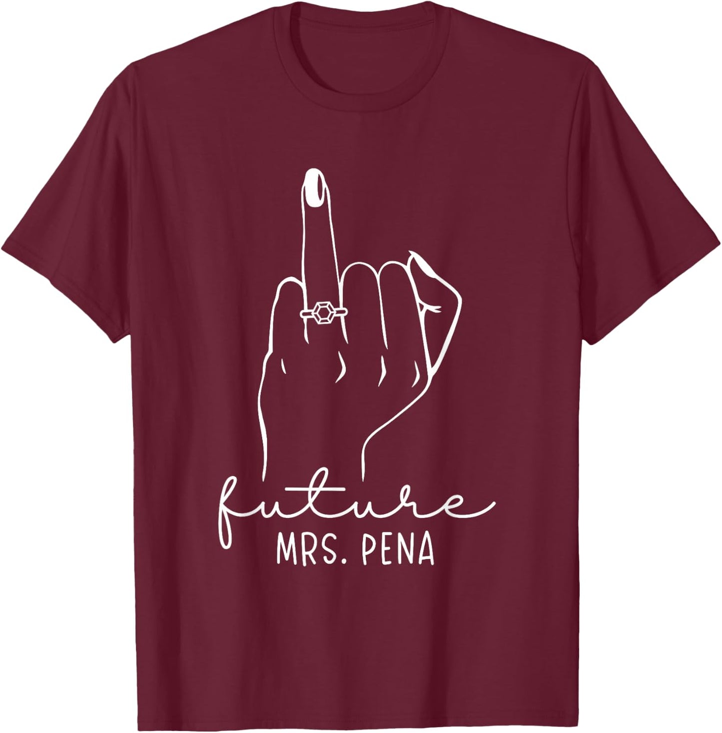 Future Mrs. Pena New Bridal to Be Fiance Bachelorette T-Shirt - T-Shirt | Maroon