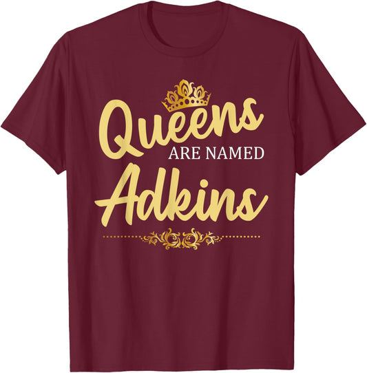 Queens Are Named ADKINS Gift Surname Funny Birthday Reunion T-Shirt - T-Shirt | Maroon