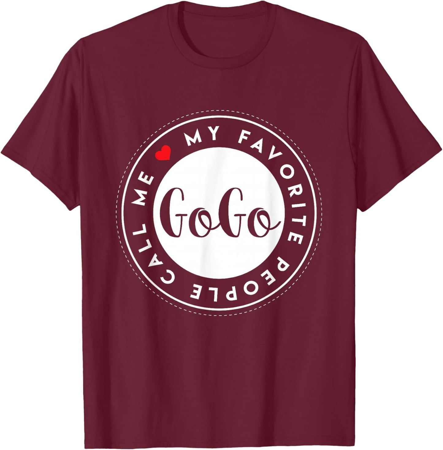 My Favorite People Call Me GoGo Cute Grandma Gift T-Shirt - T-Shirt | Maroon