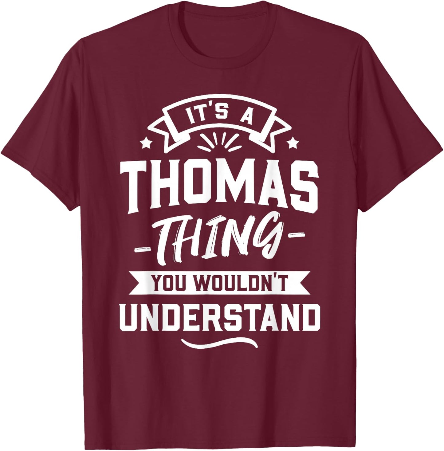 It's A Thomas Thing You Wouldn't Understand - Forename Gift T-Shirt - T-Shirt | Maroon