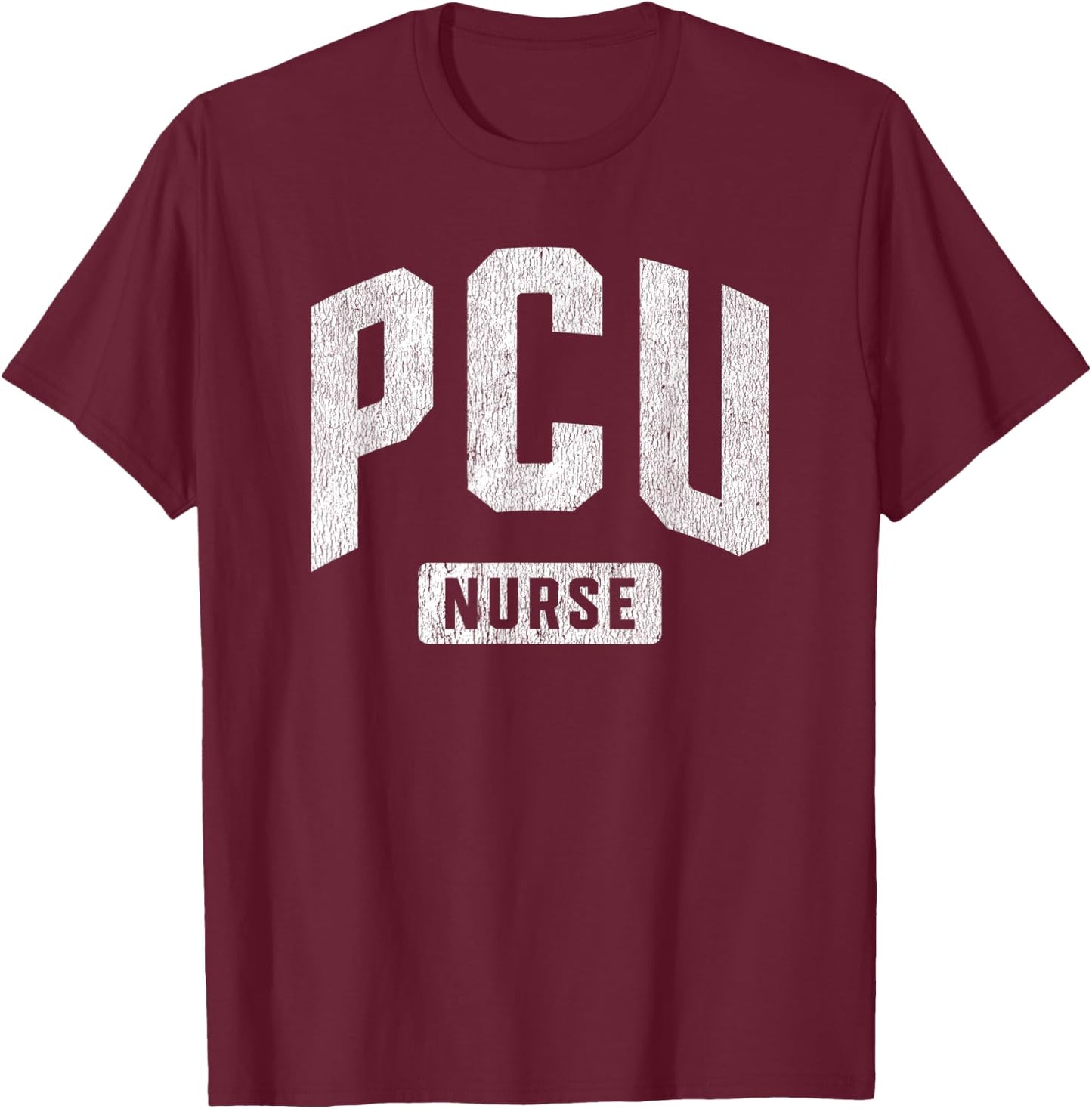 PCU Nurse Progressive Care Unit Nursing Step Down Nurse T-Shirt - T-Shirt | Maroon