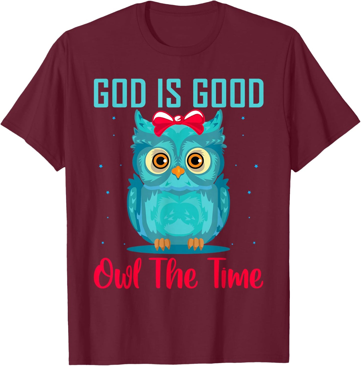 God Is Good Owl The Time Shirt Christian T Shirts for kids T-Shirt - T-Shirt | Maroon
