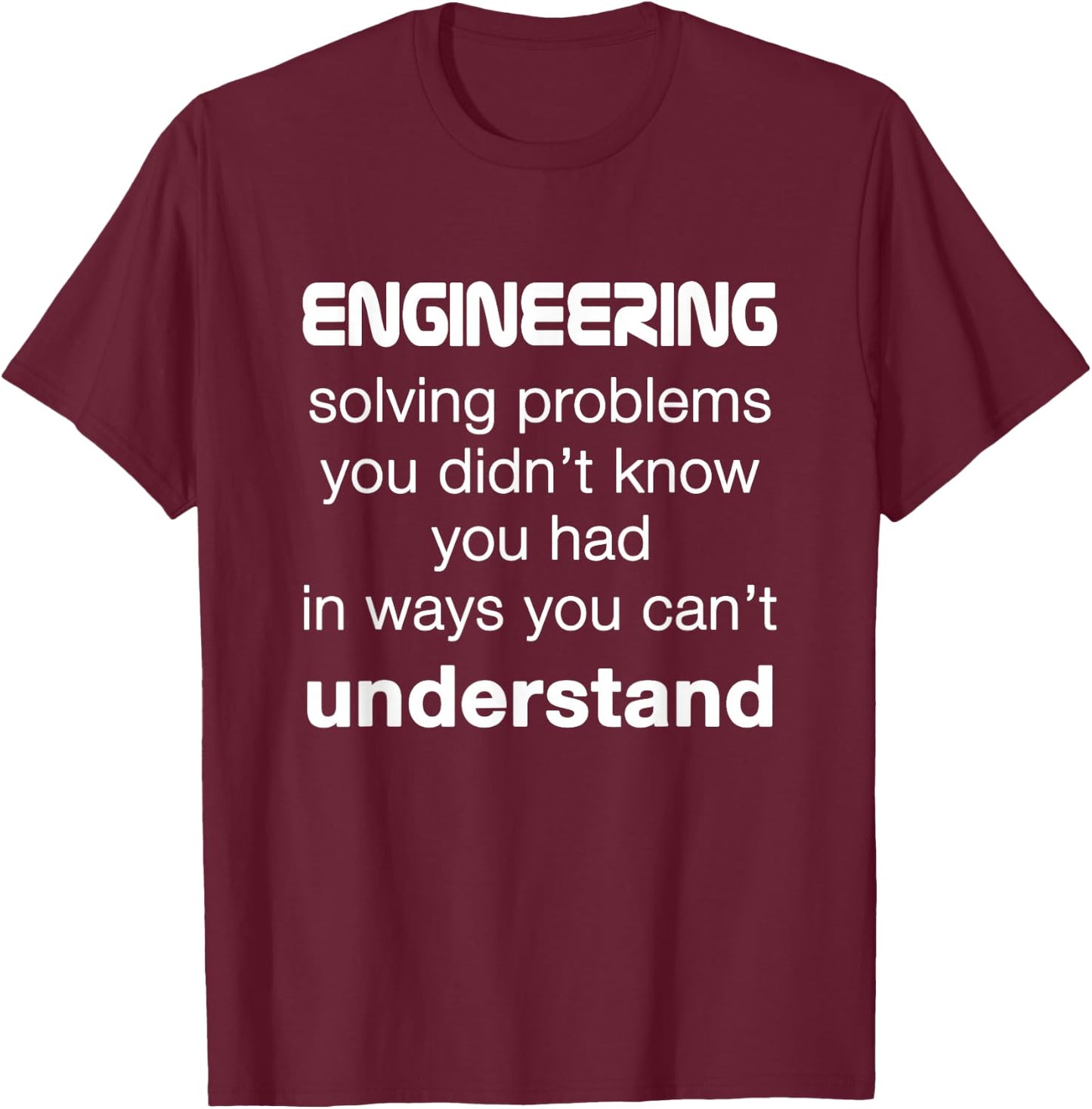 Cool Engineer / Engineering About Solving Problems T-Shirt - T-Shirt | Maroon