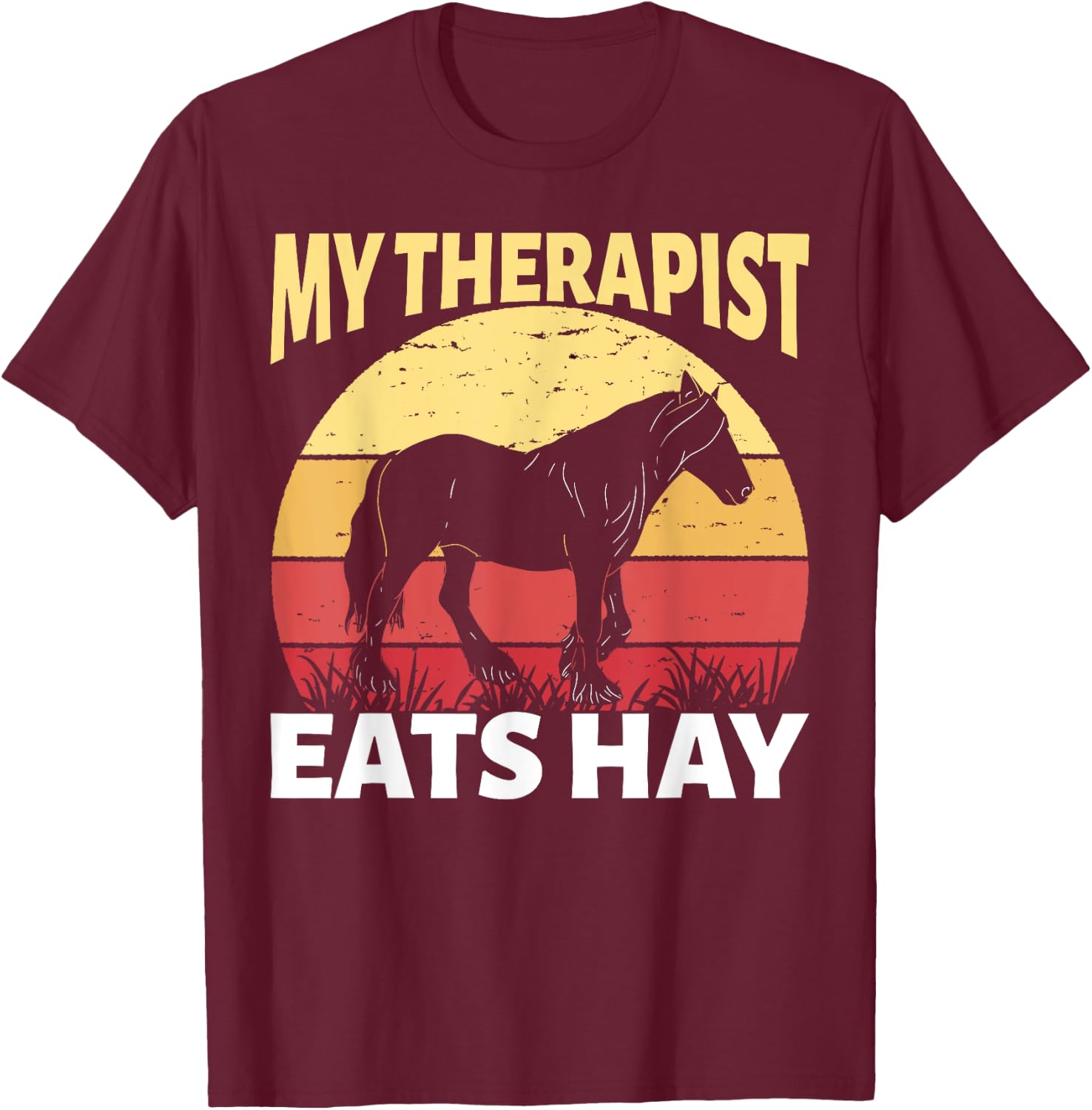 My Therapist Eats Hay Horse Equestrian Horseback Riding T-Shirt - T-Shirt | Maroon